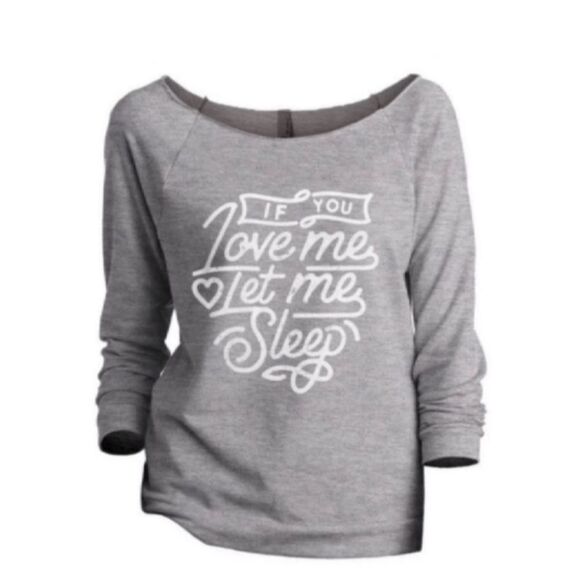 NWT Long sleeve Shirt IF YOU LOVE ME LET ME SLEEP Size Small - Picture 1 of 10
